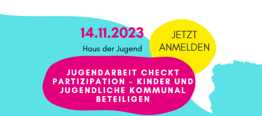 “Jugendarbeit checkt Partizipation – Kinder und Jugendliche kommunal beteiligen“ am 14. November 2023
